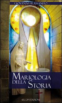 Mariologia della storia. Nuova ediz. - Giovanni Frassanito - copertina