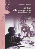 Più forte della non speranza. Poesie 1948-2003