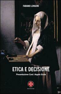 Etica della decisione. Prospettive filosofico-teologiche ed esperenziali - Fabiano Longoni - copertina