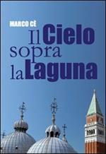 Il cielo sopra la laguna. Storie di preti raccontate dal Patriarca Marco