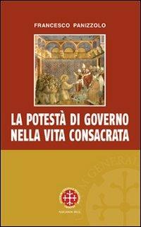 La potestà di governo nella vita consacrata. Linee di sviluppo storico-giuridico ed ecclesiologico del can. 596 - Francesco Panizzolo - copertina