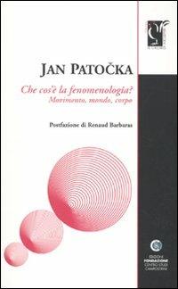 Che cos'è la fenomenologia. Movimento, mondo, corpo - Jan Patocka - copertina
