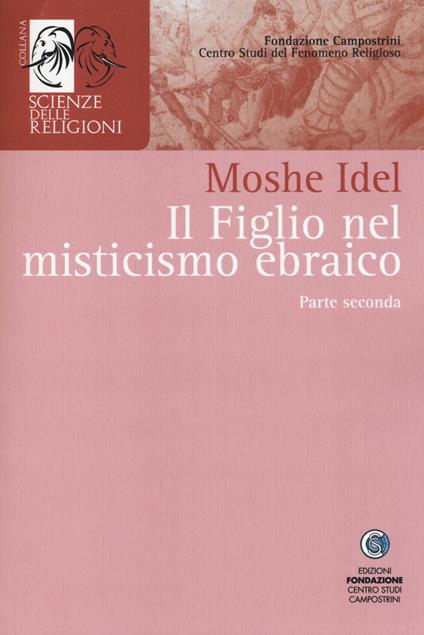 Il figlio nel misticismo ebraico. Vol. 2 - Moshe Idel - copertina