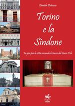 Torino e la Sindone. In giro per la città cercando le tracce del sacro telo. Ediz. italiana e inglese