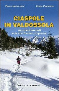 Ciaspole in Valdossola. Escursioni invernali sulle Alpi Pennine e Lepontine - Paolo Crosa Lenz,Giulio Frangioni - copertina
