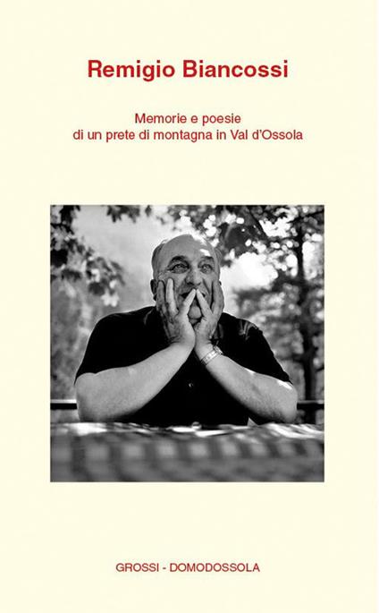 Memorie e poesie di un prete di montagna in Val d'Ossola - Remigio Biancossi - copertina