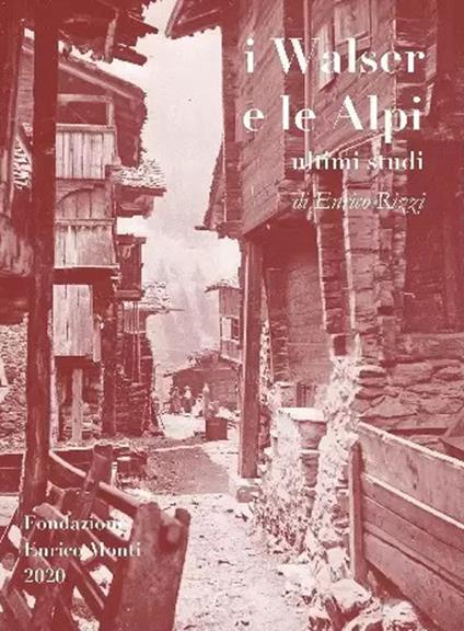I Walser e le Alpi. Ultimi studi - Enrico Rizzi - copertina