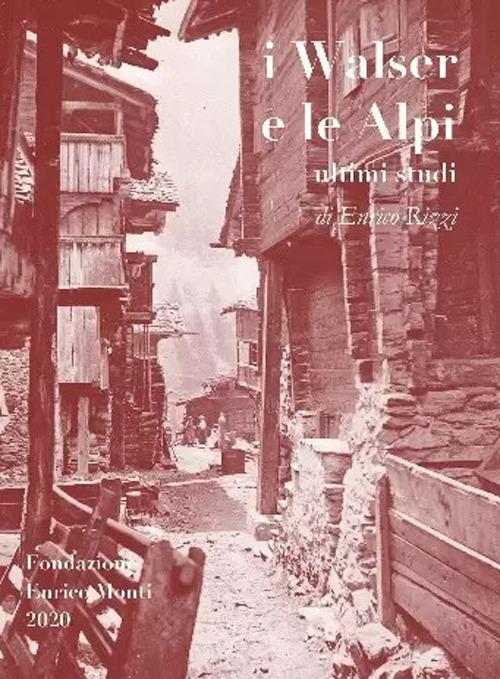 I Walser e le Alpi. Ultimi studi - Enrico Rizzi - copertina