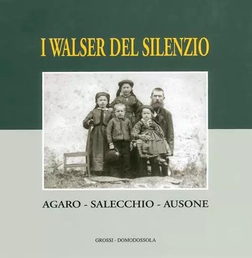 Walser del silenzio. Agaro, Salecchio, Ausone - copertina