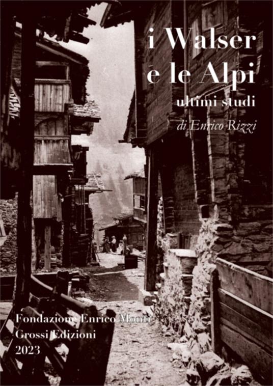 I Walser e le Alpi. Ultimi studi - Enrico Rizzi - copertina