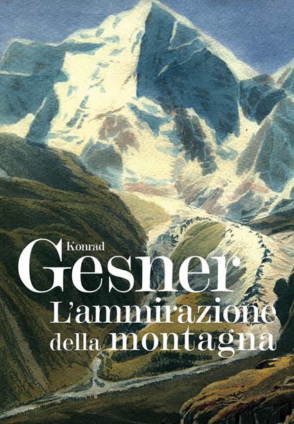 L'ammirazione della montagna. Ediz. illustrata - Konrad Gesner - copertina