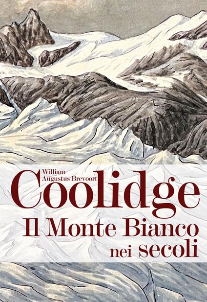 Il monte Bianco nei secoli - William Augustus Brevoort Coolidge - copertina