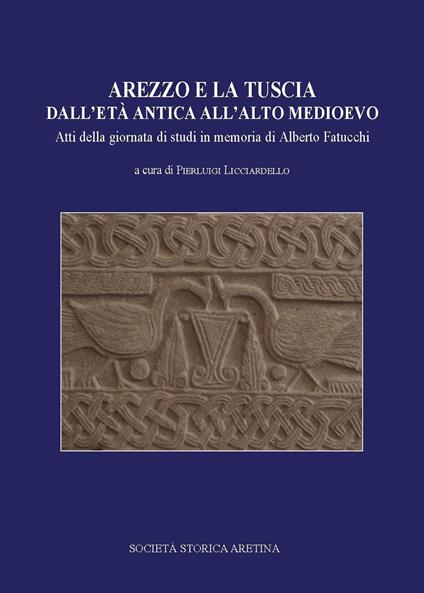 Arezzo e la Tuscia dall'età antica all'alto Medioevo - copertina