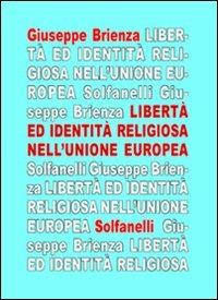 La libertà ed identità religiosa nell'Unione Europea. Fra «Carta di Nizza» e trattato costituzionale - Giuseppe Brienza - copertina