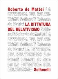 La dittatura del relativismo - Roberto De Mattei - copertina