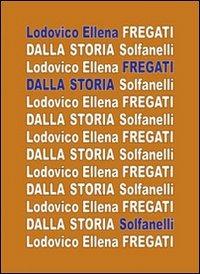 Fregati dalla storia - Lodovico Ellena - copertina