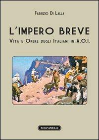 L'impero breve. Vita e opere degli italiani in A.O.I. - Fabrizio Di Lalla - copertina