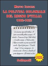 La politica coloniale del Regno d'Italia (1882-1922) - Marco Iacona - copertina
