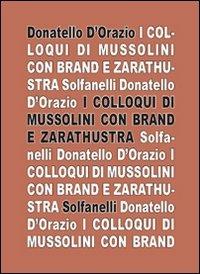 I colloqui di Mussolini con Brand e Zarathustra - Donatello D'Orazio - copertina