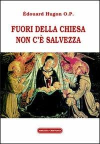 Fuori dalla chiesa non c'è salvezza - Edouard Hugon - copertina