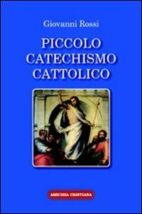 Piccolo catechismo cattolico - Giovanni Rossi - copertina