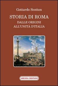Storia di Roma dalle origini all'Unità d'Italia - Gottardo Scotton - copertina