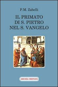 Il primato di s. Pietro nel s. Vangelo - P. M. Zabelli - copertina