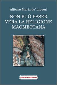Non può esser vera la religione maomettana - Sant'Alfonso Maria de'Liguori - copertina