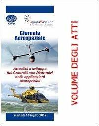 Giornata aerospaziale 2012. Attualità e sviluppo dei controlli non distruttivi nelle applicazioni aerospaziali - copertina