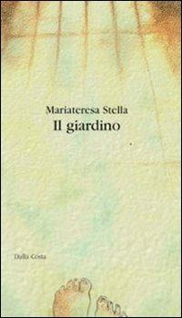 Il giardino - Mariateresa Stella - copertina