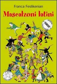 Mascalzoni latini - Franca Feslikenian - copertina