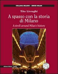 A spasso con la storia di Milano. Ediz. italiana e inglese - Tito Livraghi - copertina