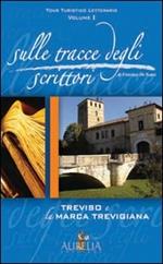 Sulle tracce degli scrittori. Treviso e la marca trevigiana