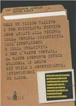 Come un fisico fallito. Ossia che cosa fare in pratica per ottenere la libertà dai condizionamenti, superare i confini dell'ordinario e innovare per davvero...