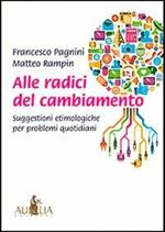 Alle radici del cambiamento. Suggestioni etimologiche per problemi quotidiani