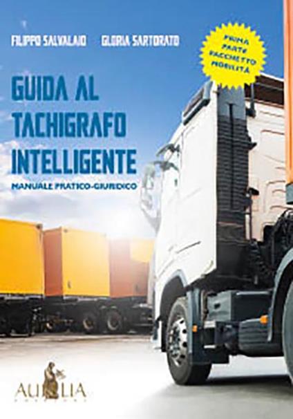 Guida al tachigrafo intelligente. Manuale pratico-giuridico - Filippo Salvalaio,Gloria Sartorato - copertina