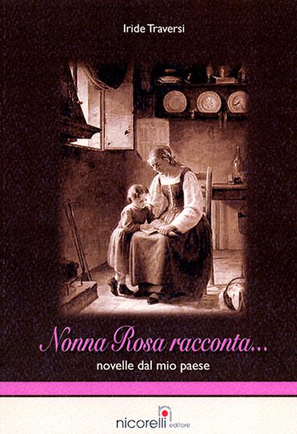 Nonna Rosa racconta novelle dal mio paese - Iride Traversi - Libro -  Nicorelli - | IBS
