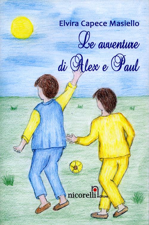 Le avventure di Alex e Paul - Elvira Capece Masiello - copertina