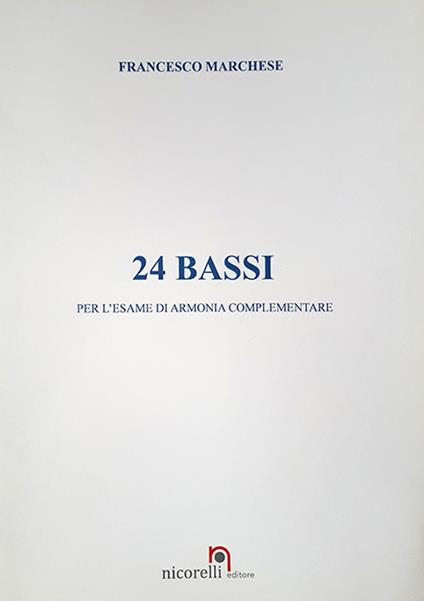 24 bassi. Per l'esame di armonia complementare. Metodo. Ediz. per la scuola - Francesco Marchese - copertina