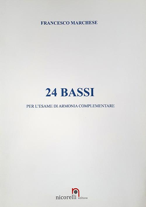 24 bassi. Per l'esame di armonia complementare. Metodo. Ediz. per la scuola - Francesco Marchese - copertina