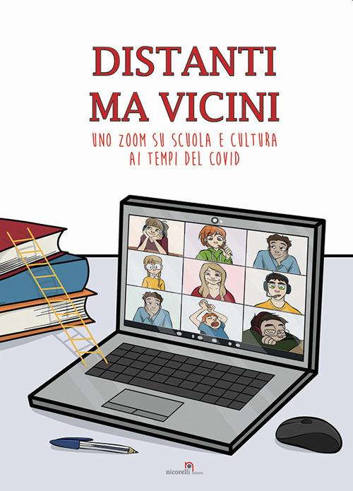 Distanti ma vicini. Uno zoom su scuola e cultura ai tempi del Covid - copertina