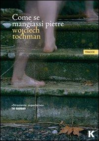 Come se mangiassi pietre - Wojciech Tochman - copertina