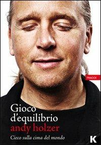 Gioco d'equilibrio. Cieco sul tetto del mondo - Andy Holzer - copertina