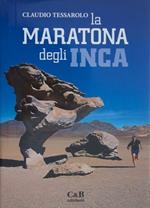 La maratona degli Inca. L'avventura di Tom Perry, primo uomo a correre a piedi nudi su sale, sabbia, sassi, sui deserti di Cile e Bolivia