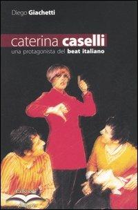Caterina Caselli. Una protagonista del beat italiano - Diego Giachetti - copertina