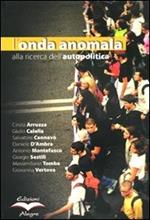 L' onda anomala. Alla ricerca dell'autopolitica. Con DVD