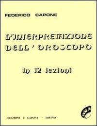 L'interpretazione dell'oroscopo in 12 lezioni - Federico Capone - copertina