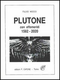 Plutone. Con effemeridi dal 1582 al 2020 - Fulvio Mocco - copertina