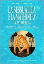 La sessualità e la maternità in astrologia. I pianeti, gli asteroidi e le stelle ci guidano alla comprensione dell'amore