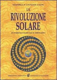 La rivoluzione solare. Interpretazione e metodo - Lianella Livaldi Laun - copertina
